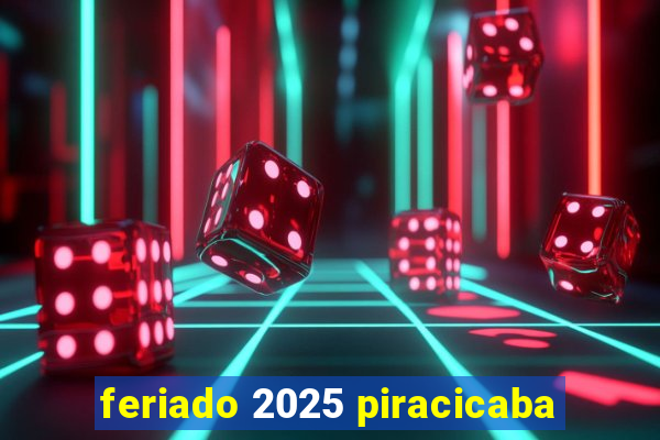 feriado 2025 piracicaba